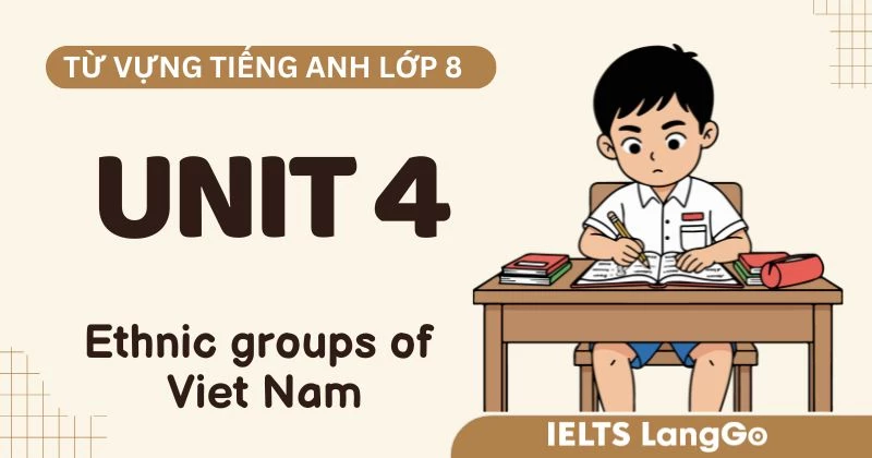 Từ vựng Unit 4 lớp 8 Global Success topic: Ethnic Groups of Viet Nam