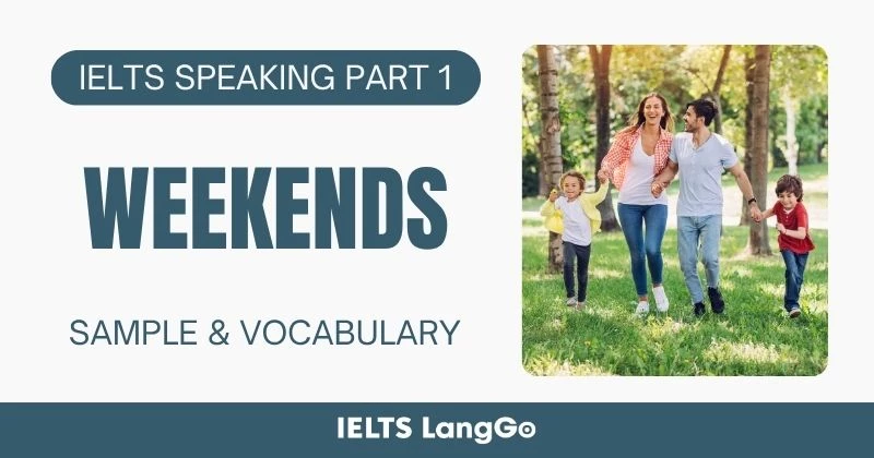 Giải đề IELTS Speaking Part 1 Topic Weekends: Bài mẫu & Từ vựng hay