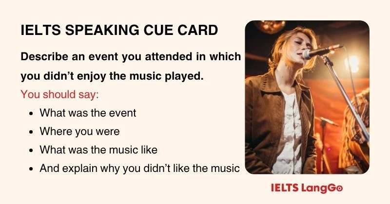 Describe an event you didn’t enjoy the music played cue card