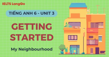 Đáp án Tiếng Anh 6 Unit 4 Getting Started Global Success chi tiết