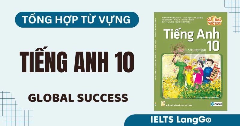 Tổng hợp từ vựng Tiếng Anh lớp 10 Global Success Unit 1-10 (Free PDF)