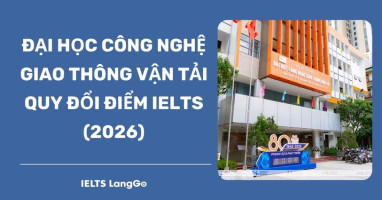 [2026] Đại học Công nghệ Giao thông vận tải quy đổi điểm IELTS như thế nào?