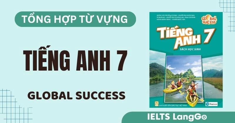 Tổng hợp từ vựng tiếng Anh lớp 7 Global Success Unit 1-10 (Free PDF)