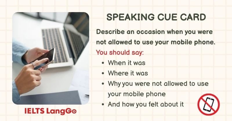 Describe an occasion when you were not allowed to use your mobile phone cue card