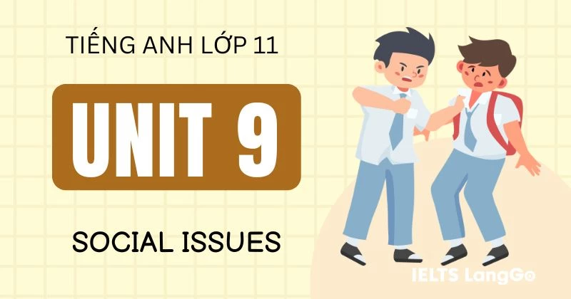 Lời giải Tiếng Anh 11 Unit 9 Global Success: Social Issues chi tiết
