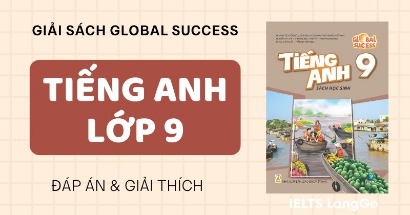 Lời giải Tiếng Anh 9 Global Success 12 Unit đầy đủ, chi tiết