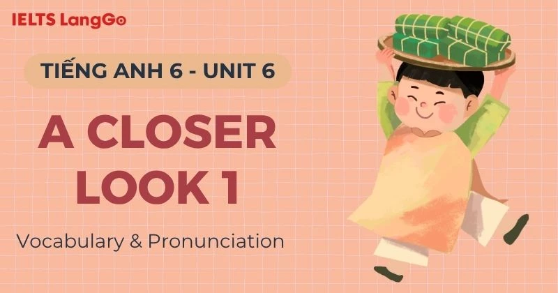 Giải Tiếng Anh 6 Unit 6 A Closer Look 1: Vocabulary & Pronunciation