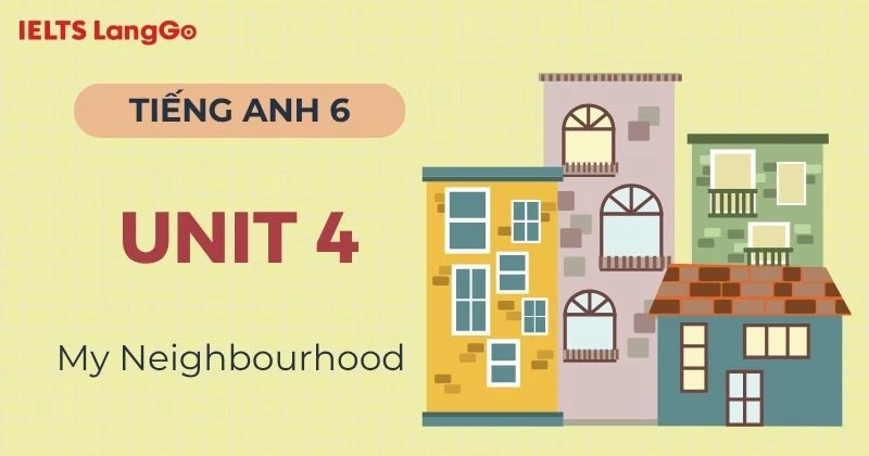 Đáp án Tiếng Anh 6 Unit 4 Global Success My Neighbourhood chi tiết