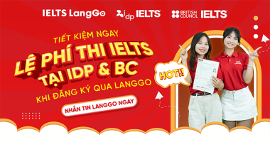 Tiết kiệm lệ phí thi IELTS tại IDP và British Council - Ưu đãi đến 573k khi đăng ký qua LangGo