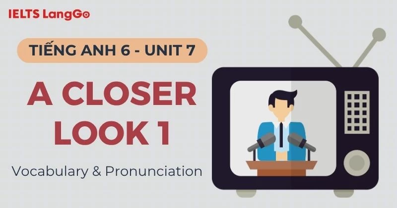 Giải Tiếng Anh 6 Unit 7 A Closer Look 1: Vocabulary & Pronunciation
