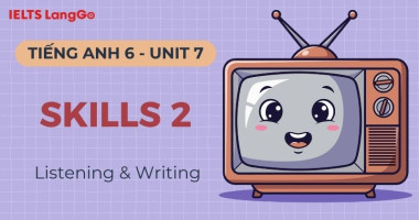 Lời giải Tiếng Anh 6 Unit 7 Skills 2: Listening & Writing chi tiết
