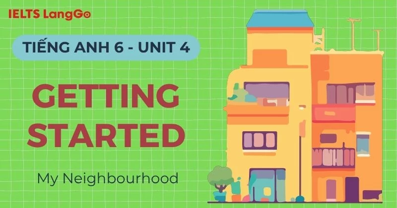 Đáp án Tiếng Anh 6 Unit 4 Getting Started Global Success chi tiết