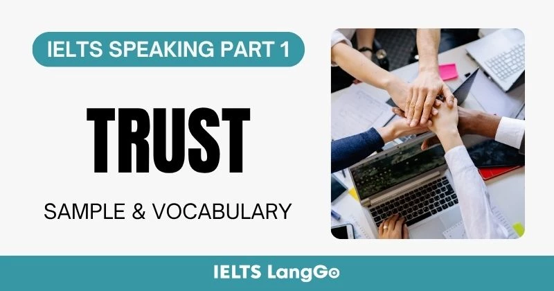 Giải đề IELTS Speaking Part 1 Topic Trust: Bài mẫu & Từ vựng ghi điểm