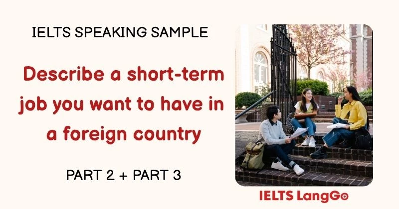 Giải đề Describe a short-term job you want to have in a foreign country