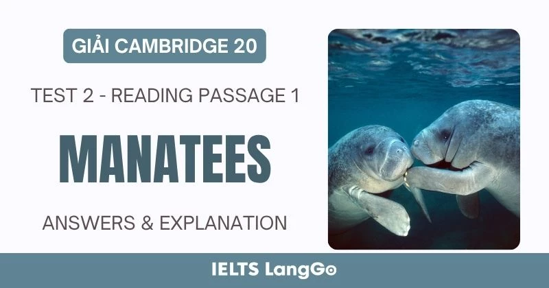 Đáp án Cambridge 20, Test 2, Reading passage 1: Manatees & Giải thích
