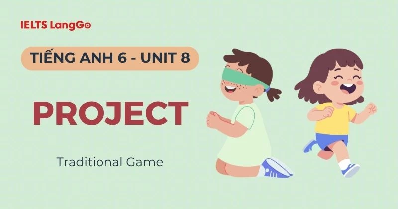 Hướng dẫn Project Unit 8 Tiếng Anh lớp 6 Global Success kèm bài mẫu