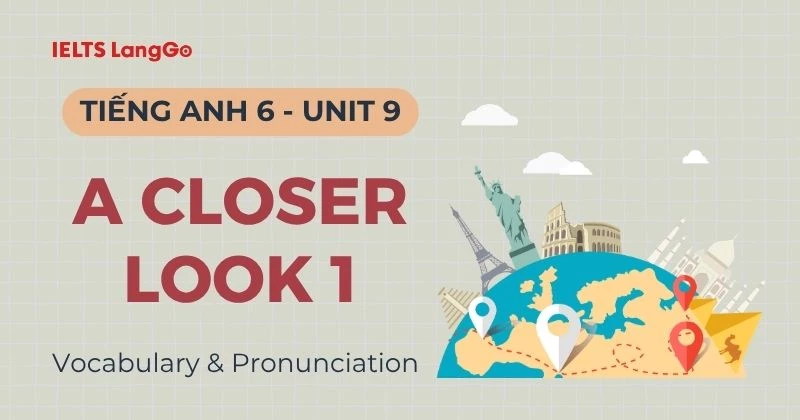 Lời giải Tiếng Anh 6 Unit 9 A Closer Look 1 Vocabulary & Pronunciation
