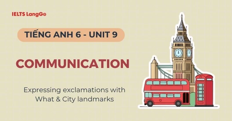 Lời giải Tiếng Anh 6 Unit 9 Communication Global Success kèm bài mẫu