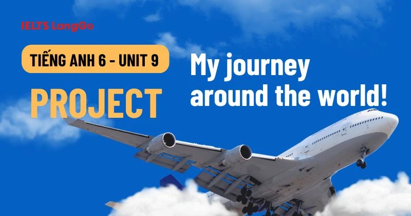 Lời giải Project Unit 9 lớp 6 Global Success chi tiết kèm bài mẫu