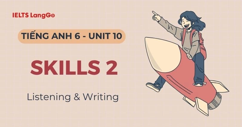 Giải Tiếng Anh 6 Unit 10 Skills 2 Global Success: Listening & Writing