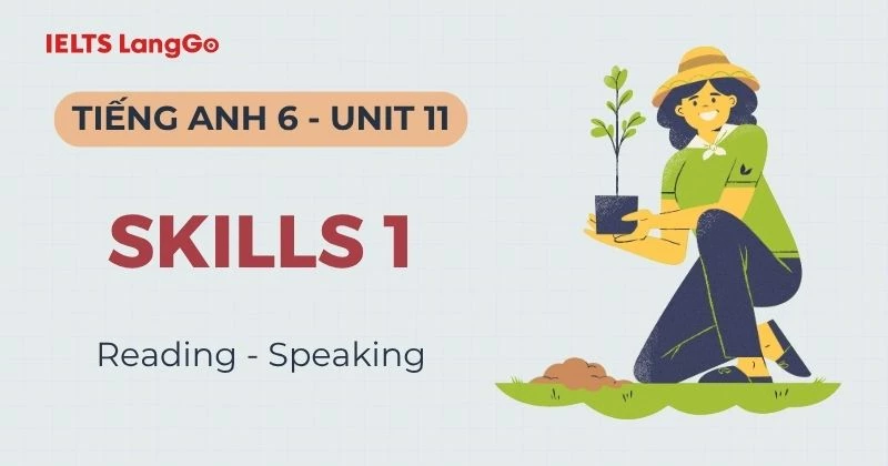 Đáp án Tiếng Anh 6 Unit 11 Skills 1 (Reading & Speaking) chi tiết