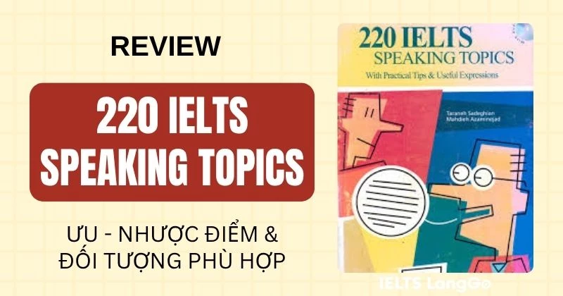 Review sách 220 IELTS Speaking Topics: Nội dung và đối tượng phù hợp