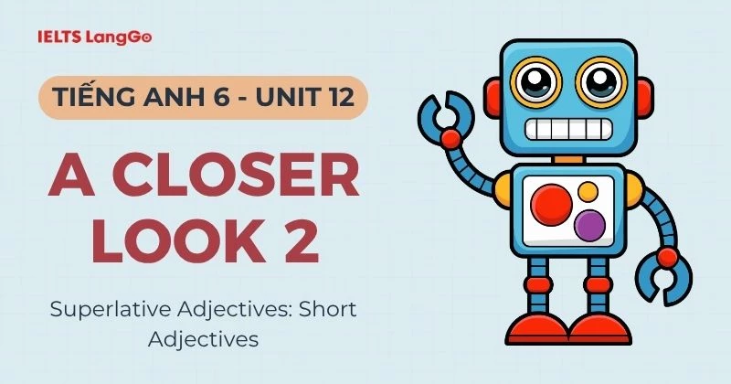 Giải bài tập Tiếng Anh 6 Unit 12 A Closer Look 2 Global Success