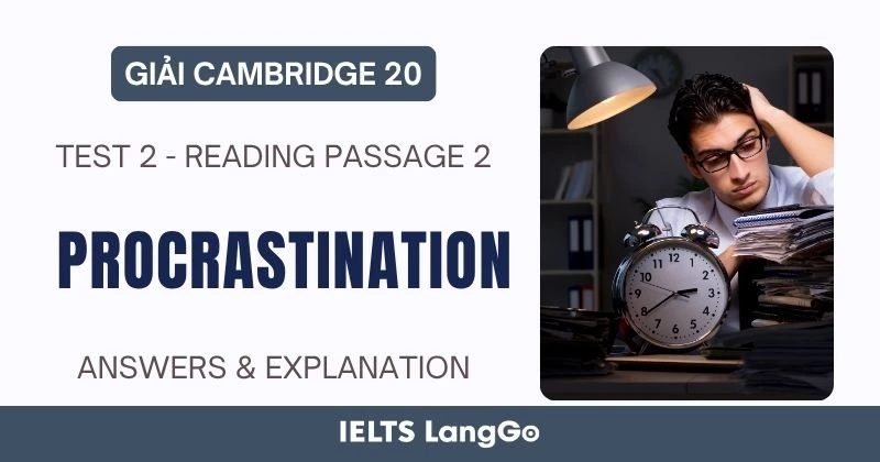 Giải Cambridge 20, Test 2, Reading passage 2: Procrastination chi tiết