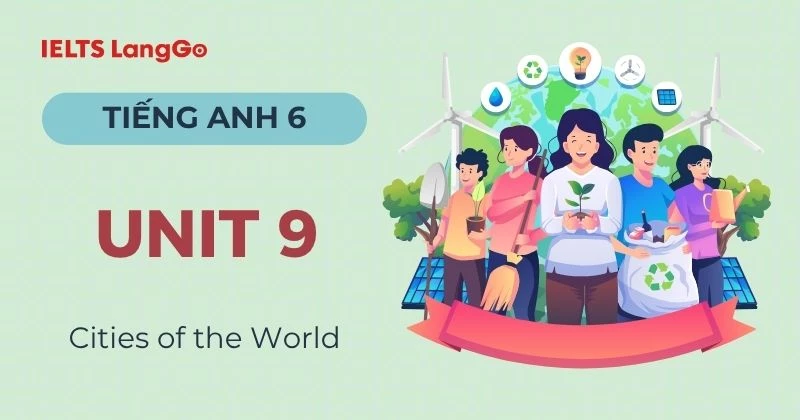Đáp án Tiếng Anh lớp 6 Unit 9 Global Success: Cities of the World
