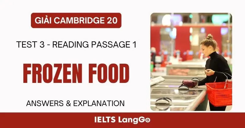 Giải Cambridge 20 Test 3 Reading passage 1 Frozen Food chi tiết