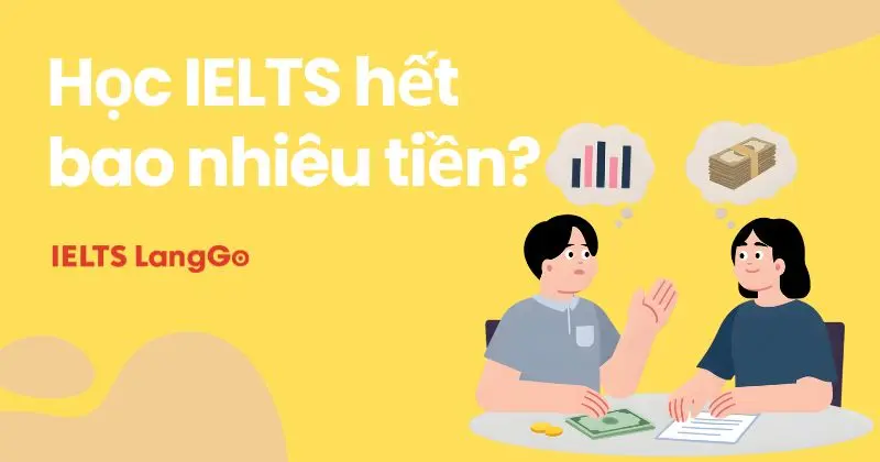 Học IELTS bao nhiêu tiền? So sánh học phí các trung tâm IELTS 2026