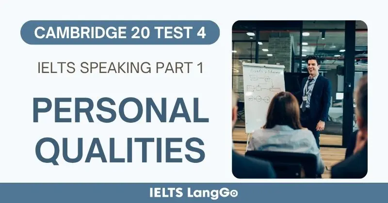 Giải Cambridge 20 Test 4 Speaking Part 1 Topic Personal Qualities