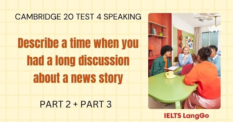 Giải đề Describe a time when you had a long discussion about a news story