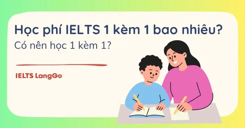 Học phí IELTS 1 kèm 1 mới nhất 2026: có đáng để đầu tư?