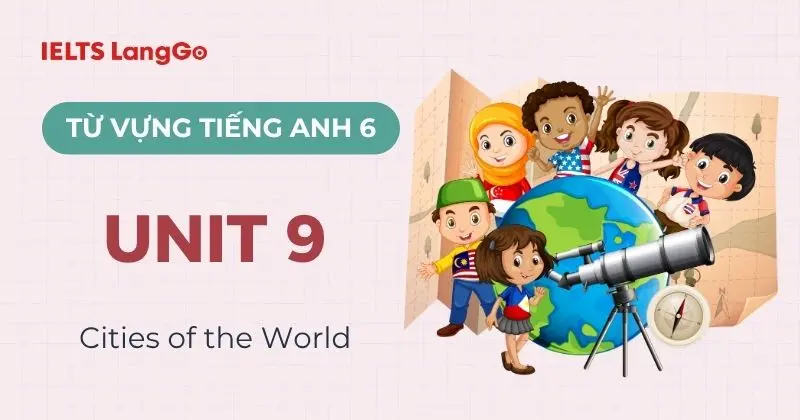 Từ vựng Tiếng Anh lớp 6 Unit 9 Global Success: Cities of the World
