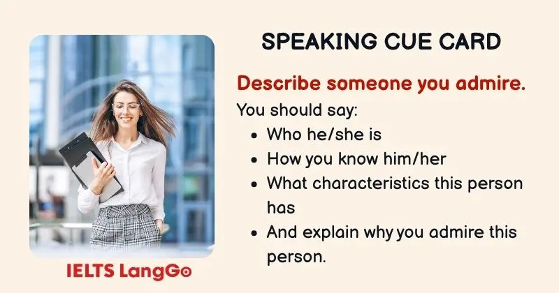 Describe someone you admire IELTS Speaking Part 2 cue card