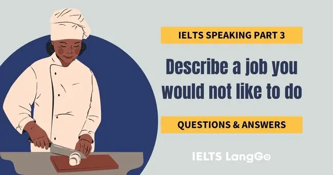 Describe a job you would not like to do Part 3