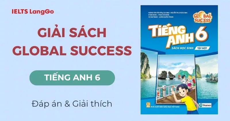 Lời giải Tiếng Anh lớp 6 Global Success (Unit 1-12) đầy đủ, chi tiết