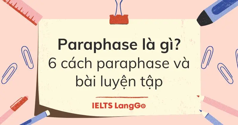 Paraphrase là gì? 6 tuyệt chiêu Paraphrase ăn điểm trong IELTS Writing