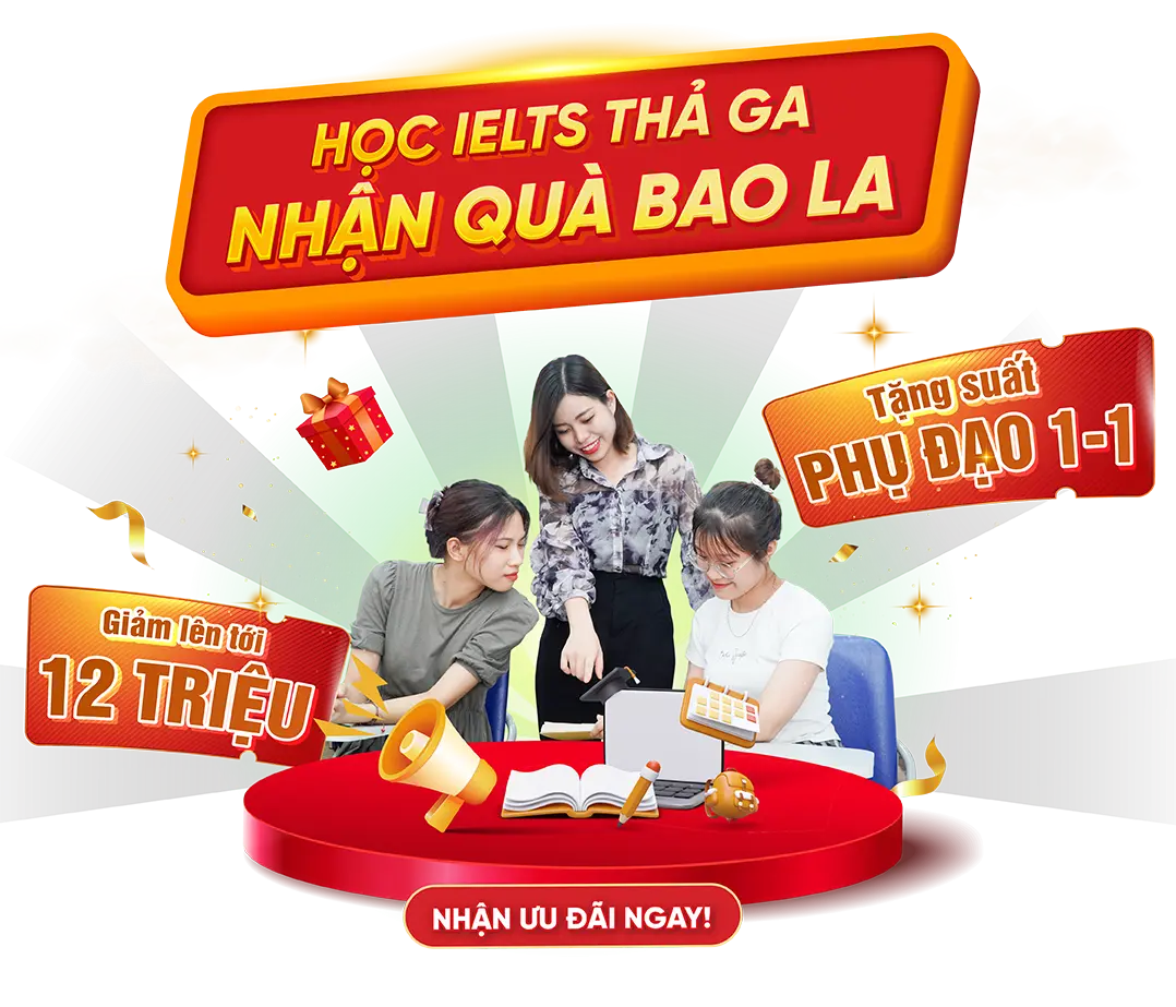 HỌC IELTS CAM KẾT 7.0+ - GIẢM TỐI ĐA 12 TRIỆU