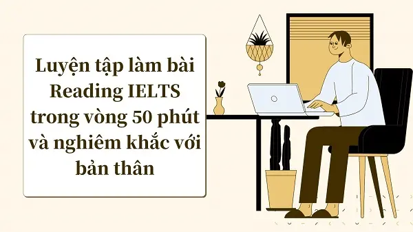Luyện làm Reading trong 50 phút để cải thiện tốc độ làm bài