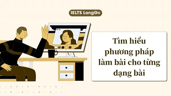 Cách kiểm soát thời gian thi IELTS Reading hiệu quả - Nắm được phương pháp làm từng dạng bài