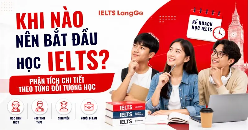 Khi nào nên bắt đầu học IELTS? Phân tích theo từng đối tượng học