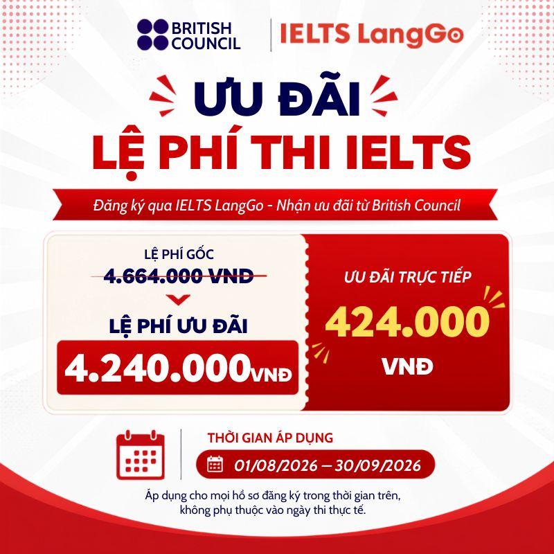 Ưu đãi lệ phí thi IELTS tại British Council tháng 8/2026