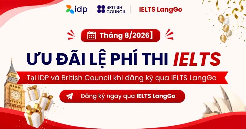 [Cập nhật tháng 8/2026] Lệ phí thi IELTS tại IDP và British Council mới nhất