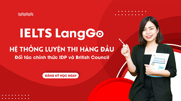 IELTS LangGo hiện đang là sự lựa chọn hàng đầu cho việc học tiếng Anh