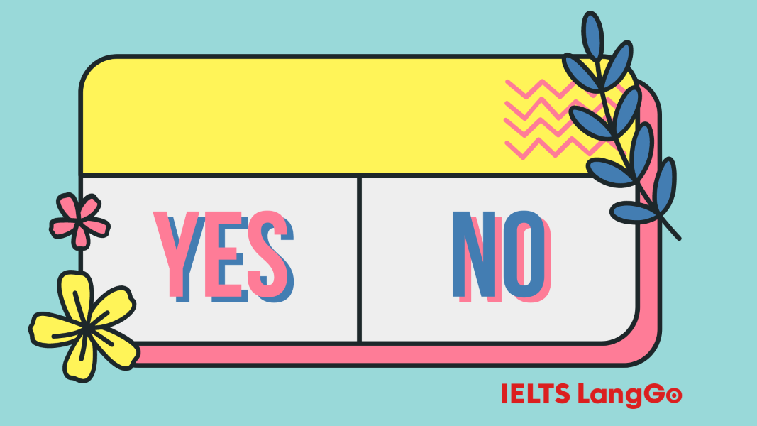 Câu hỏi Yes/ No là 1 dạng khá phổ biến của câu nghi vấn