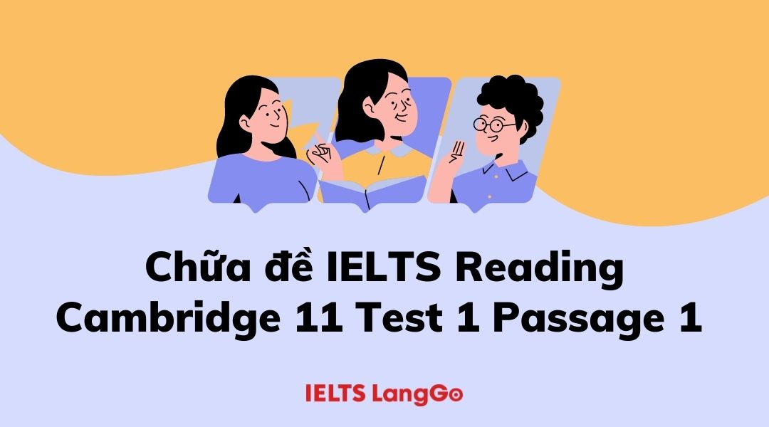Chữa đề IELTS Reading Cambridge 11 Test 1 Passage 1 kèm phân tích chi tiết