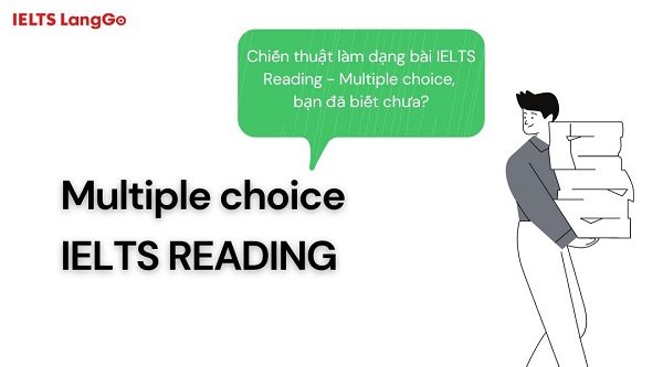 Mách bạn cách làm dạng bàii Multiple choice IELTS Reading cực dễ dàng
