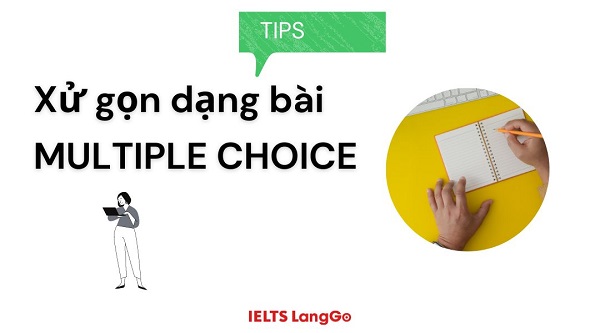 Tips xử lý dạng bài IELTS Reading - Multiple choice mà bạn nên biết